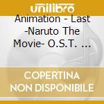 Animation - Last -Naruto The Movie- O.S.T.       Soundtrack cd