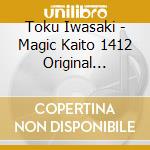 Toku Iwasaki - Magic Kaito 1412 Original Soundtrack / O.S.T. cd