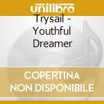 Trysail - Youthful Dreamer cd