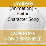 (Animation) - Haifuri Character Song cd