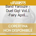 Band Yarouze - Duel Gig! Vol.1 -Fairy April Edition- cd