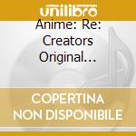 Anime: Re: Creators Original Soundtrack / Various (2 Cd) cd