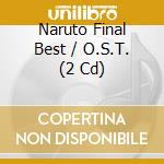 Naruto Final Best / O.S.T. (2 Cd) cd