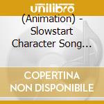 (Animation) - Slowstart Character Song Album cd