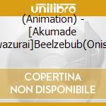 (Animation) - [Akumade Koiwazurai]Beelzebub(Onishi Saori) cd
