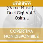 (Game Music) - Duel Gig! Vol.3 -Osiris Edition- cd