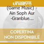 (Game Music) - Ain Soph Aur -Granblue Fantasy- cd
