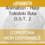 Animation - Hare Tokidoki Buta O.S.T. 2 cd musicale