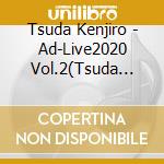 Tsuda Kenjiro - Ad-Live2020 Vol.2(Tsuda Kenjiro*Nishiyama Koutaro) (2 Blu-Ray) cd
