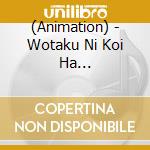 (Animation) - Wotaku Ni Koi Ha Muzukashii[Voice Gift] cd musicale