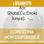 Aoi Shuta(Cv:Enoki Junya). - 255.255.255 cd musicale