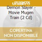 Demon Slayer - Movie Mugen Train (2 Cd) cd