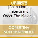 (Animation) - Fate/Grand Order The Movie Divine Realm Of The Round Table Original Soundtrack cd
