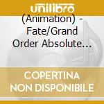 (Animation) - Fate/Grand Order Absolute Demonic Front: Babylonia & Final Singularity Grand Tem cd