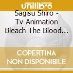 Sagisu Shiro - Tv Animation Bleach The Blood Warfare Original Soundtrack 1 cd