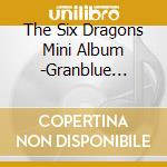The Six Dragons Mini Album -Granblue Fantasy cd