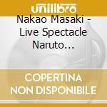 Nakao Masaki - Live Spectacle Naruto -Shinobi No Ikiru Michi cd