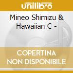 Mineo Shimizu & Hawaiian C - cd