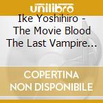 Ike Yoshihiro - The Movie Blood The Last Vampire Ori cd