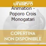 Animation - Poporo Crois Monogatari cd musicale