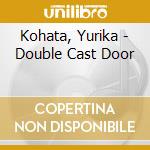 Kohata, Yurika - Double Cast Door cd