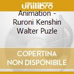 Animation - Ruroni Kenshin Walter Puzle cd musicale