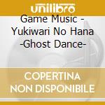 Game Music - Yukiwari No Hana -Ghost Dance- cd