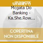 Mcgata Do Banking - Ka.She.Row -Men Oukoku Yamagata- cd