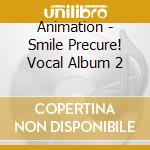Animation - Smile Precure! Vocal Album 2 cd