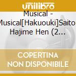 Musical - Musical[Hakuouki]Saitou Hajime Hen (2 Cd) cd