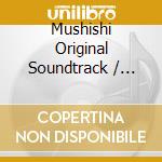 Mushishi Original Soundtrack / Various (2 Cd) cd