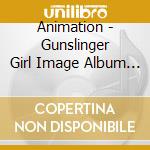 Animation - Gunslinger Girl Image Album Poca Felicita cd musicale di Animation