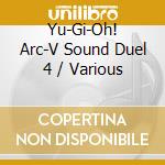 Yu-Gi-Oh! Arc-V Sound Duel 4 / Various cd