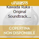 Kawada Ruka - Original Soundtrack Kurukuru Music Collection -1- (2 Cd) cd