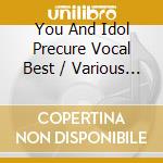 You And Idol Precure Vocal Best / Various (2 Cd) cd
