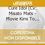 Cure Idol (Cv: Misato Mats - Movie Kimi To Idol Precure Sorry For The Wait! A Sparkling Live Performance F cd