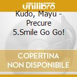 Kudo, Mayu - Precure 5.Smile Go Go! cd