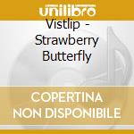 Vistlip - Strawberry Butterfly cd