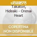Takatori, Hideaki - Orenai Heart cd
