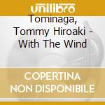 Tominaga, Tommy Hiroaki - With The Wind cd