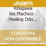 Kitagawa Rie.Machico - Healing Ddo Precure Shudaika Single cd