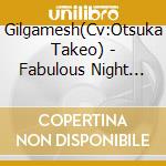 Gilgamesh(Cv:Otsuka Takeo) - Fabulous Night Host-Song Delight 'All Eyes On Me' cd musicale