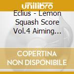 Eclius - Lemon Squash Score Vol.4 Aiming High/Call My Name cd