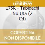 175R - Tabidachi No Uta (2 Cd) cd