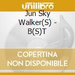 Jun Sky Walker(S) - B(S)T cd