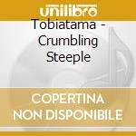 Tobiatama - Crumbling Steeple cd