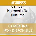 Cantus - Harmonia No Musume cd