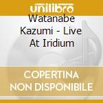 Watanabe Kazumi - Live At Iridium cd