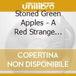 Stoned Green Apples - A Red Strange Fruit Was Crushed With A Little Plosive Sound,Then It Left Me A Green One.I Bite It Once In A While,When It Rains. cd