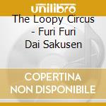 The Loopy Circus - Furi Furi Dai Sakusen cd